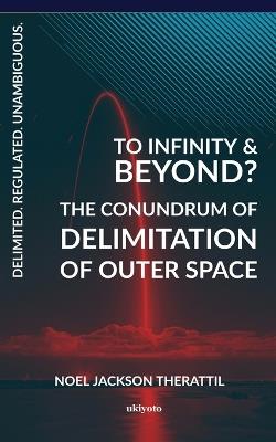 To Infinity And Beyond? - Noel Jackson Therattil - cover