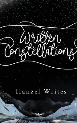 Written Constellations - Hanzel Writes - cover