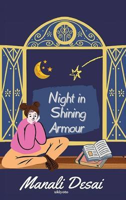 Night in Shining Armour - Manali Desai - cover