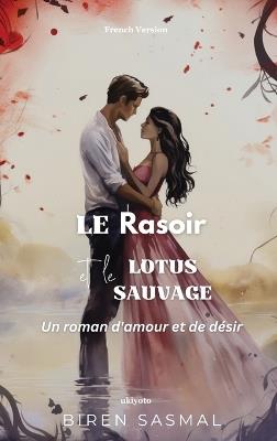 Le Rasoir Et Le Lotus Sauvage - Biren Sasmal - cover