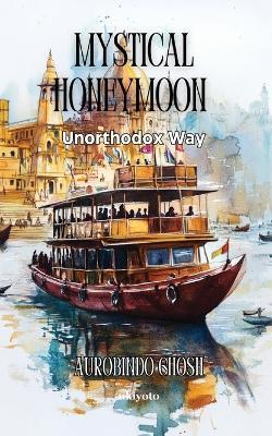 Mystical Honeymoon - Aurobindo Ghosh - cover