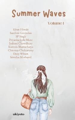 Summer Waves Volume I - Kiran Hiwale,Santhini Govindan,S P Singh - cover