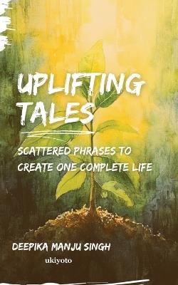 Uplifting Tales - Deepika Manju Singh - cover