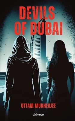 Devils of Dubai - Uttam Mukherjee - cover