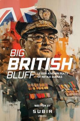Big British Bluff Book on lesser known feats of Netaji Subhas Chandra Bose - Subir - cover