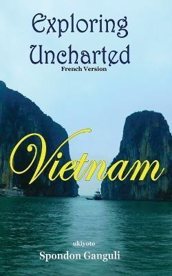 Explorer un Vietnam inexploré - Spondon Ganguli - cover