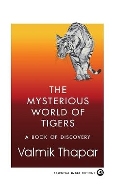 The Mysterious World of Tigers: A Book of Discovery - Valmik Thapar - cover