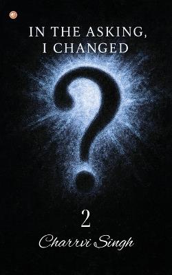 In The Asking, I Changed 2 - Charrvi Singh - cover