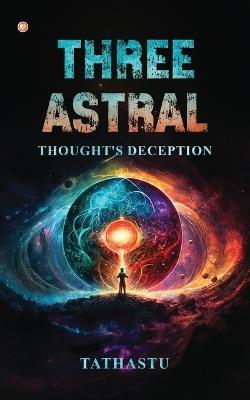 Three Astral: Thought's deception - Tathastu Naranje - cover