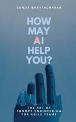 How May AI Help You: The Art of Prompt Engineering for Agile Teams