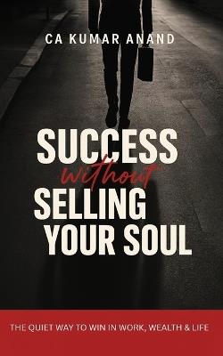 Success Without Selling Your Soul - Ca Kumar Anand - cover
