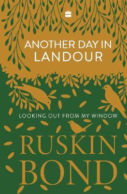 Another Day in Landour: Looking Out from My Window - Ruskin Bond - cover