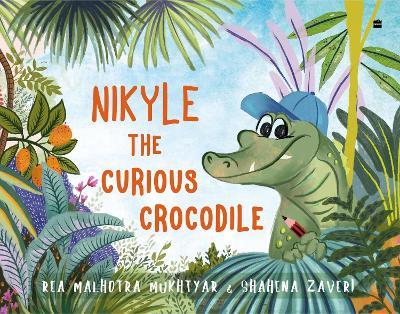 Nikyle The Curious Crocodile - Malhotra Mukhtyar Rea - cover