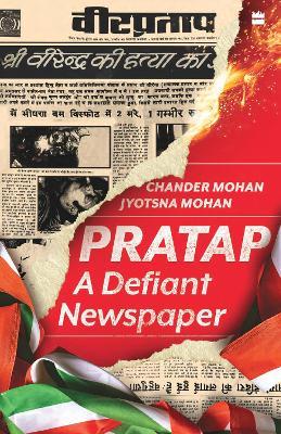 Pratap: A Defiant Newspaper - Chander Mohan,Jyotsna Mohan - cover