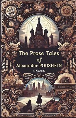 The Prose Tales of Alexander Poushkin - T. Keane - cover