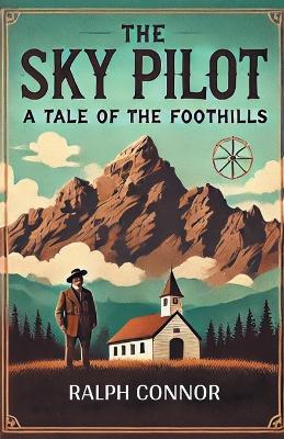 The Sky Pilot a Tale of the Foothills - Ralph Connor - cover