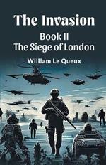 The Invasion Book II the Siege of London