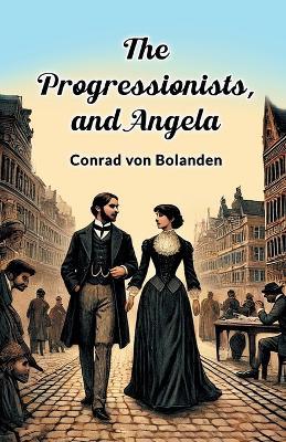 The Progressionists, and Angela - Conrad Von Bolanden - cover