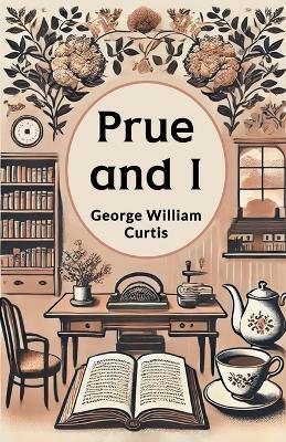Prue and I - George William Curtis - cover