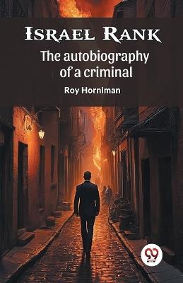 Israel Rank the Autobiography of a Criminal - Roy Horniman - cover