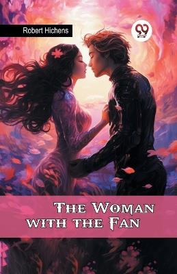 The Woman with the Fan - Robert Hichens - cover