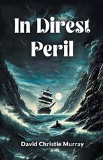 In Direst Peril