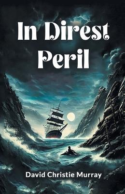 In Direst Peril - David Christie Murray - cover