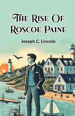 The Rise of Roscoe Paine - Joseph C. Lincoln - cover