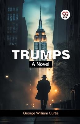 Trumps a Novel - George William Curtis - cover