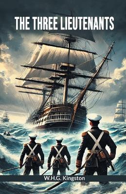 The Three Lieutenants - W.H.G. Kingston - cover