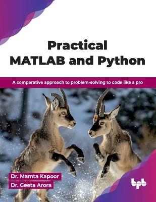 Practical MATLAB and Python: A comparative approach to problem-solving to code like a pro - Mamta Kapoor - cover