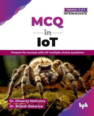 MCQ in IoT-for Intermediate Level: Prepare for success with IoT multiple choice questions - Dheeraj Mehrotra,Brijesh Bakariya - cover