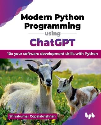 Modern Python Programming using ChatGPT: 10x your software development skills with Python - Shivakumar Gopalakrishnan - cover