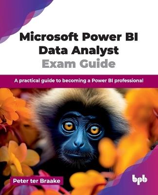 Microsoft Power BI Analyst Exam Guide - Peter Ter Braake - cover