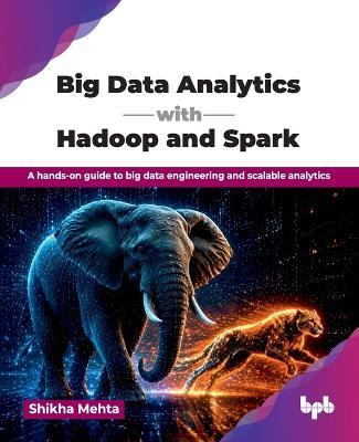 Practical Big Data Analytics with Hadoop and Spark - Shikha Mehta - cover