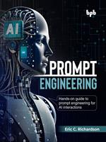 Prompt Engineering: Hands-on guide to prompt engineering for AI interactions