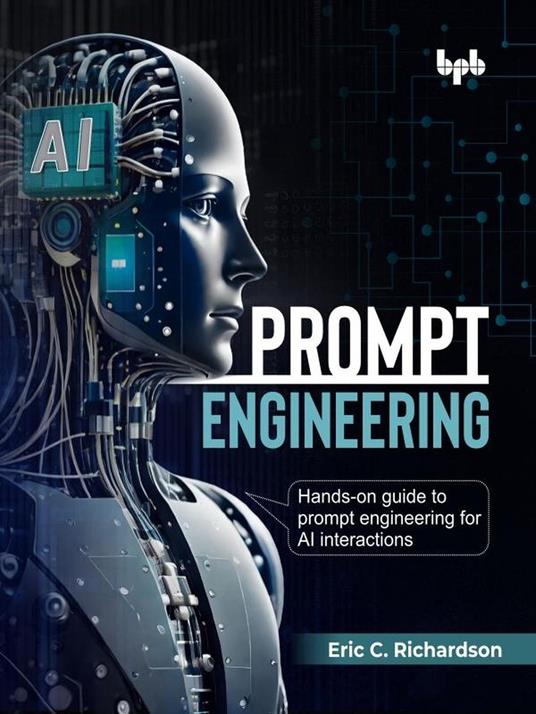 Prompt Engineering: Hands-on guide to prompt engineering for AI interactions