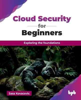Cloud Security for Beginners: Exploring the foundations - Sasa Kovacevic - cover