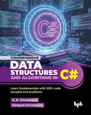 Comprehensive Data Structures and Algorithms in CShap - S K Srivastava,Deepali Srivastava - cover