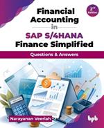 Financial Accounting in SAP S/4HANA Finance Simplified: Questions & Answers
