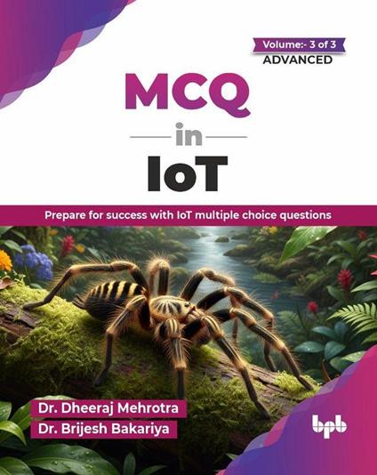 MCQ in IoT- Volume 3 (for Advanced Level): Prepare for success with IoT multiple choice questions