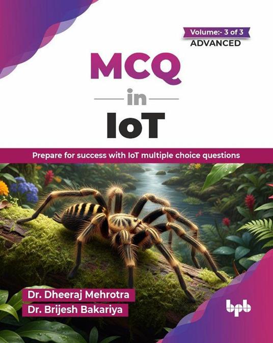 MCQ in IoT- Volume 3 (for Advanced Level): Prepare for success with IoT multiple choice questions