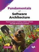 Fundamentals of Software Architecture: Practical guide to building resilient software and high-performance systems