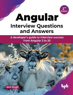 Angular Interview Questions and Answers - 2nd Edition: A developer’s guide to interview success from Angular 2 to 20 - Anil Singh - cover