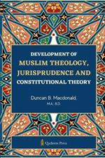Development of Muslim Theology: Jurisprudence and Constitutional Theory