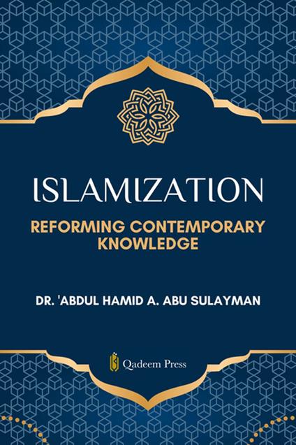 Islamization: Reforming Contemporary Knowledge