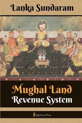 Mughal Land Revenue System - Lanka Sundaram - cover