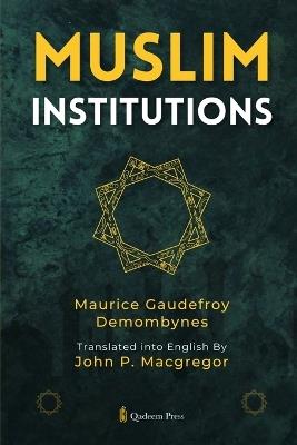 Muslim Institutions - Maurice Gaudefroy Demombynes - cover