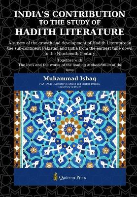 India's Contribution to the study Of Hadith Literature: A survey of the growth and development of Hadith Literature in the sub-continent Pakistan and India from the earliest time down to the Nineteenth Century - Muhammad Ishaq - cover