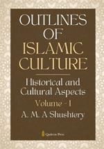 Outlines of Islamic Culture - Volume 1: Historical and Cultural Aspects
